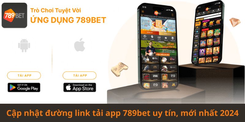 Cập nhật đường link tải app 789bet uy tín, mới nhất 2024