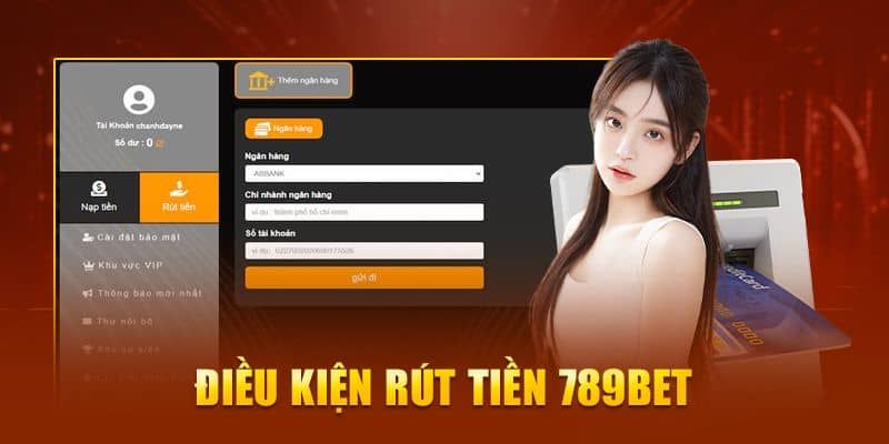 Điều kiện chính cần tuân thủ khi rút tiền 789bet